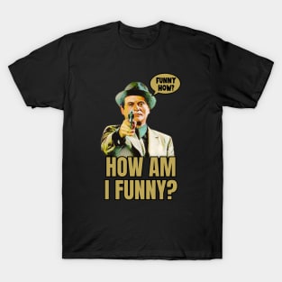 Funny How? T-Shirt